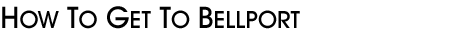 How to Get to Bellport
